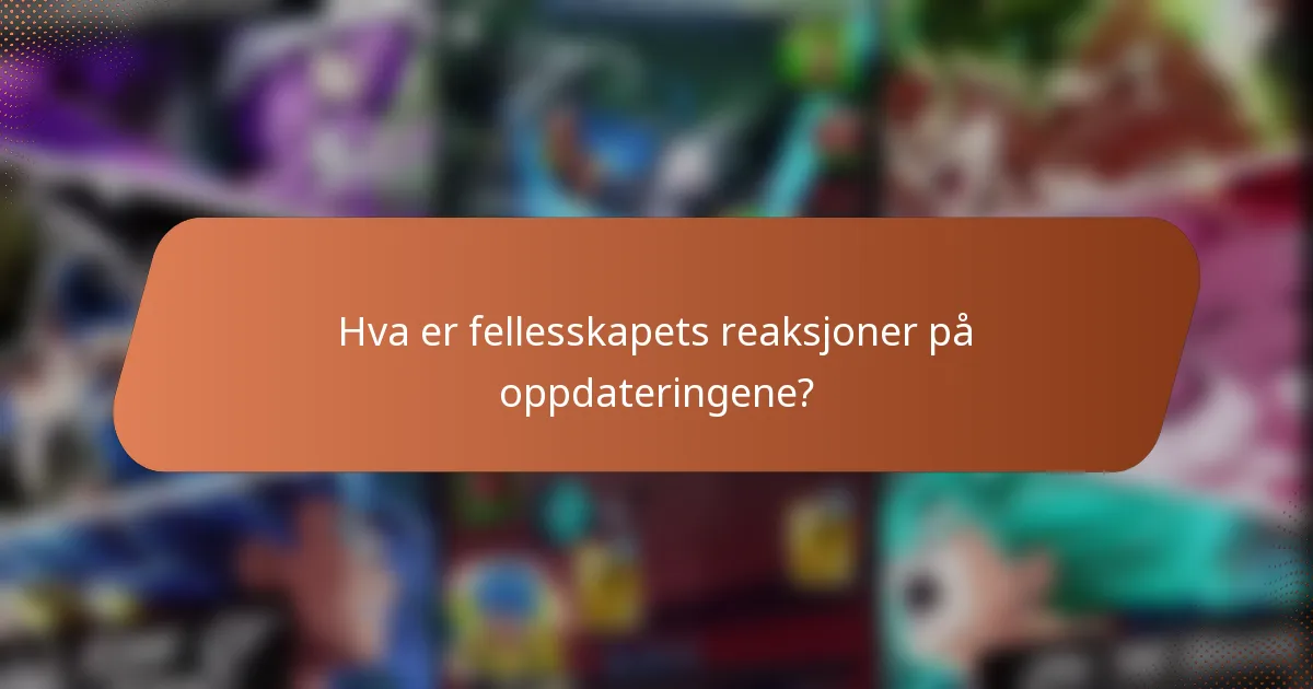 Hva er fellesskapets reaksjoner på oppdateringene?